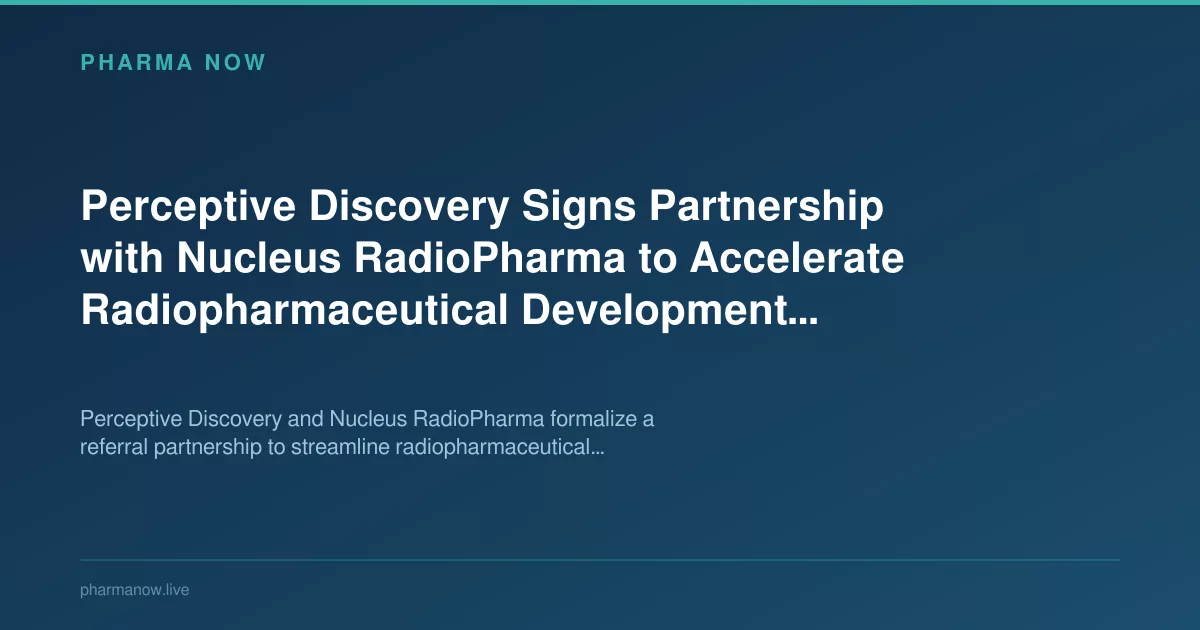 Perceptive Discovery Partners With Nucleus RadioPharma, Accelerate Radiopharmaceutical Development
