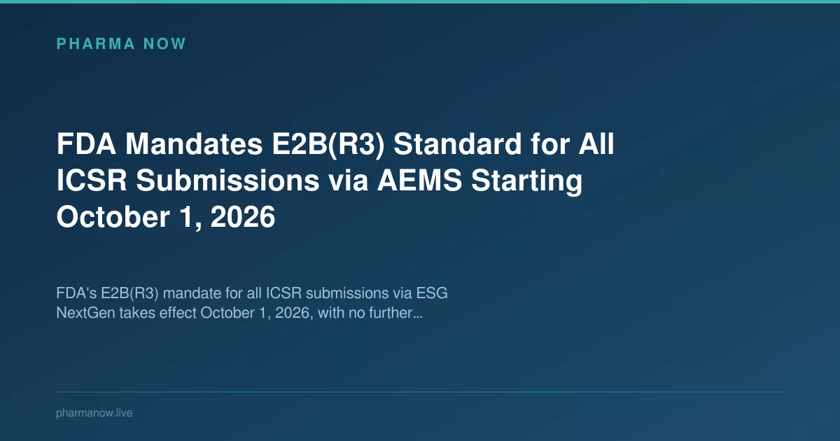 FDA Mandates E2b Standard For All Icsr Submissions Via Aems Today