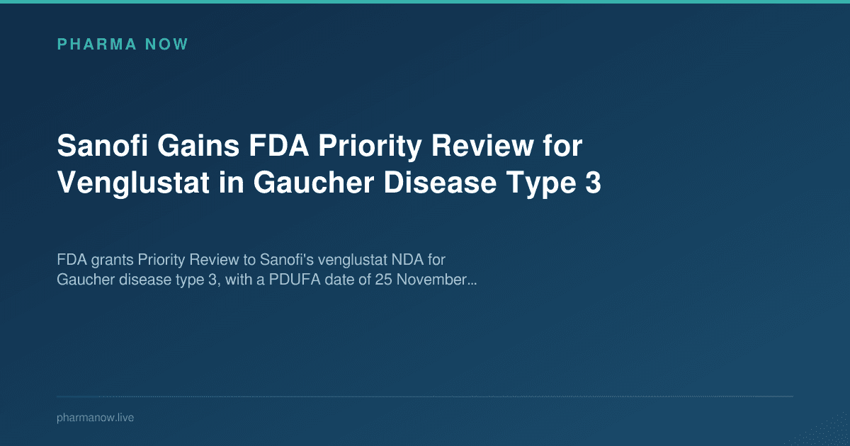Sanofi Gains FDA Priority Review for Venglustat in Gaucher Disease Type 3