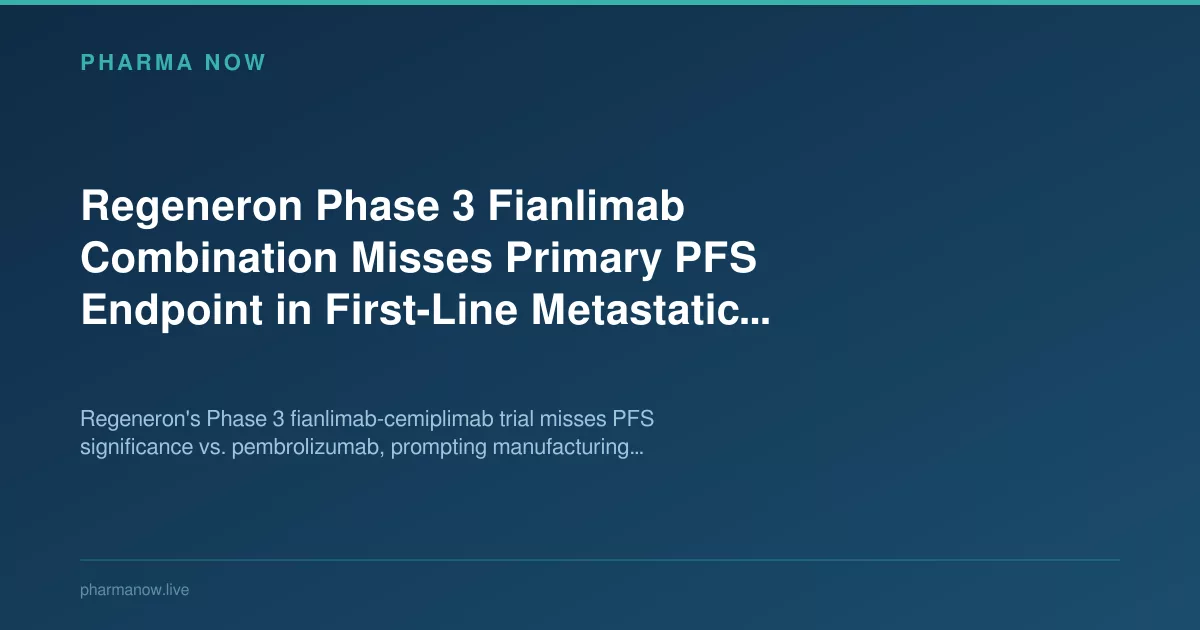 Regeneron Fianlimab Phase 3 Misses PFS Endpoint in Melanoma