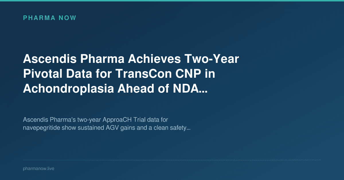 Ascendis Pharma Achieves Two-Year Pivotal Data for TransCon CNP in Achondroplasia Ahead of NDA Positioning