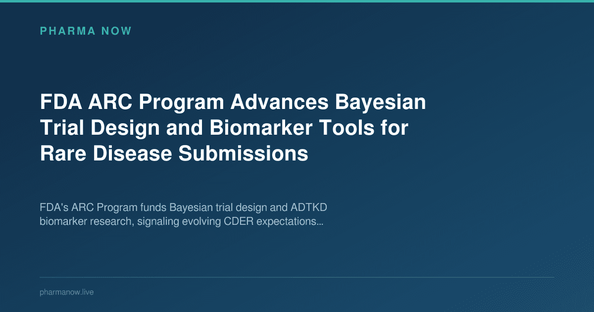 FDA ARC Program Advances Bayesian Trial Design and Biomarker Tools for Rare Disease Submissions
