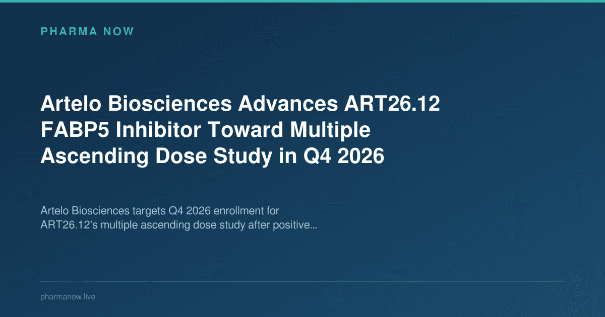 Artelo Biosciences Advances ART26.12 FABP5 Inhibitor Toward Multiple Ascending Dose Study in Q4 2026