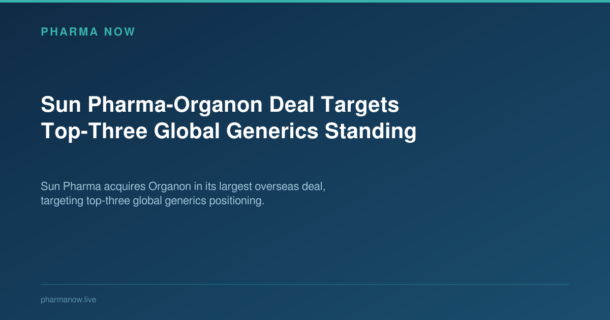 Sun Pharma-Organon Deal Targets Top-Three Global Generics Standing