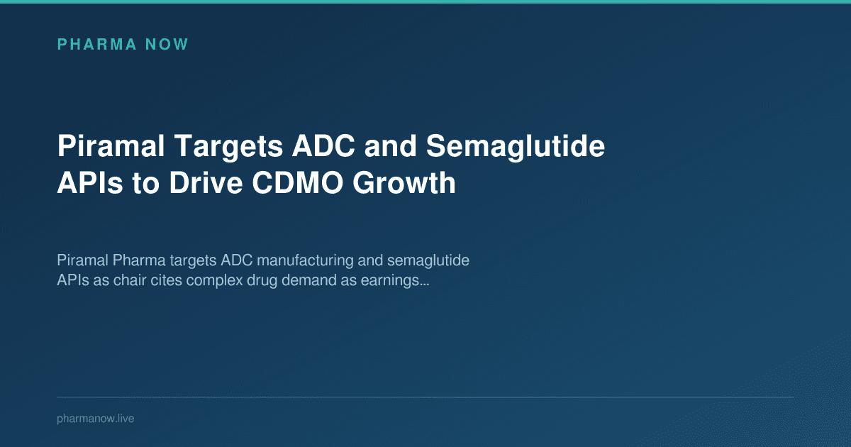 Piramal Targets ADC and Semaglutide APIs to Drive CDMO Growth