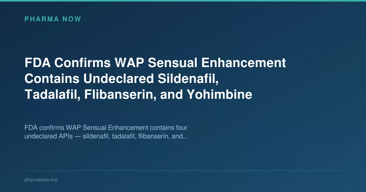 FDA Confirm WAP Sensual Enhancement Has Four Undeclared Drugs Key