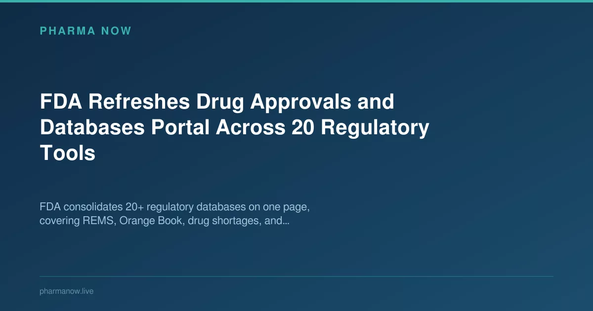 FDA Refreshes Drug Approvals and Databases Portal Across 20 Regulatory Tools