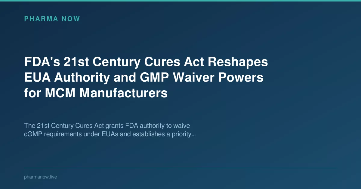 FDA's 21st Century Cures Act Reshapes EUA Authority and GMP Waiver Powers for MCM Manufacturers