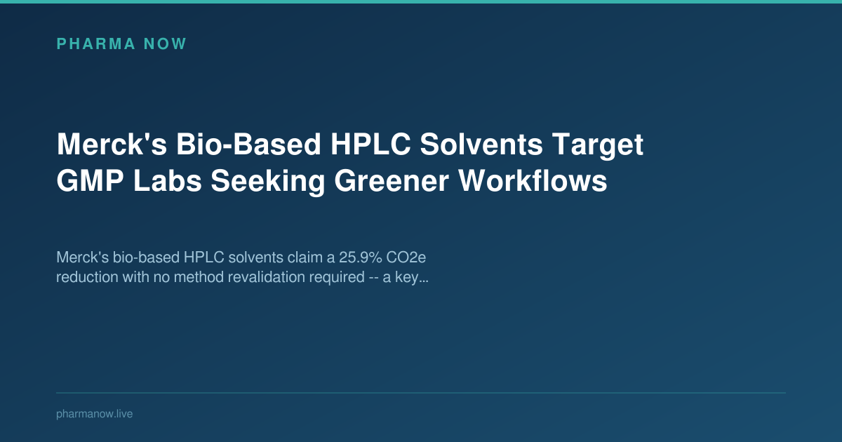 Merck's Bio-Based HPLC Solvents Target GMP Labs Seeking Greener Workflows