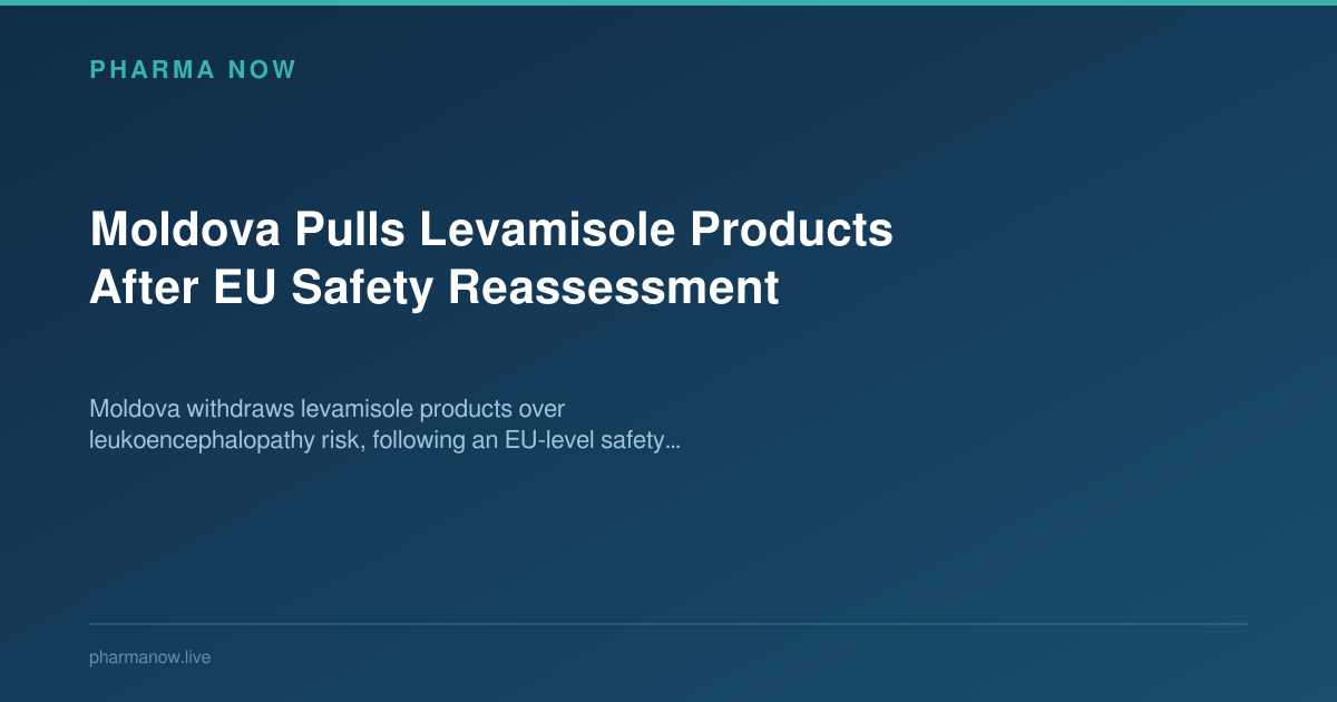 Moldova Pulls Levamisole Products After EU Safety Reassessment