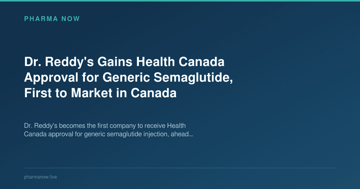 Dr. Reddy's Gains Health Canada Approval for Generic Semaglutide, First to Market in Canada