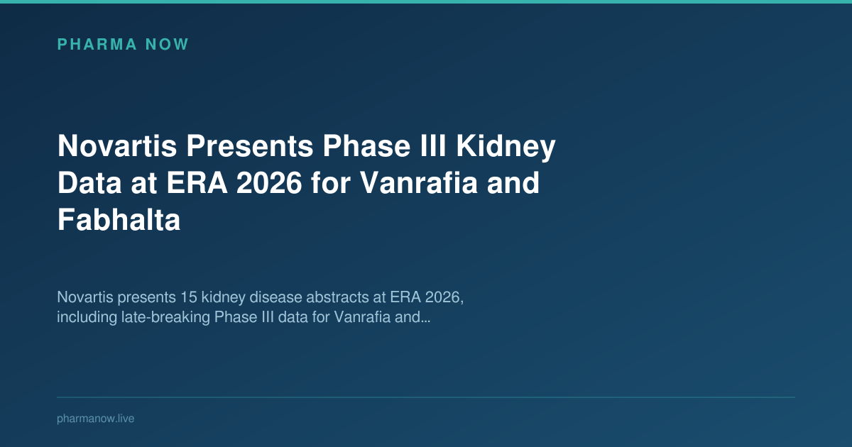 Novartis Presents Phase III Kidney Data at ERA 2026 for Vanrafia and Fabhalta
