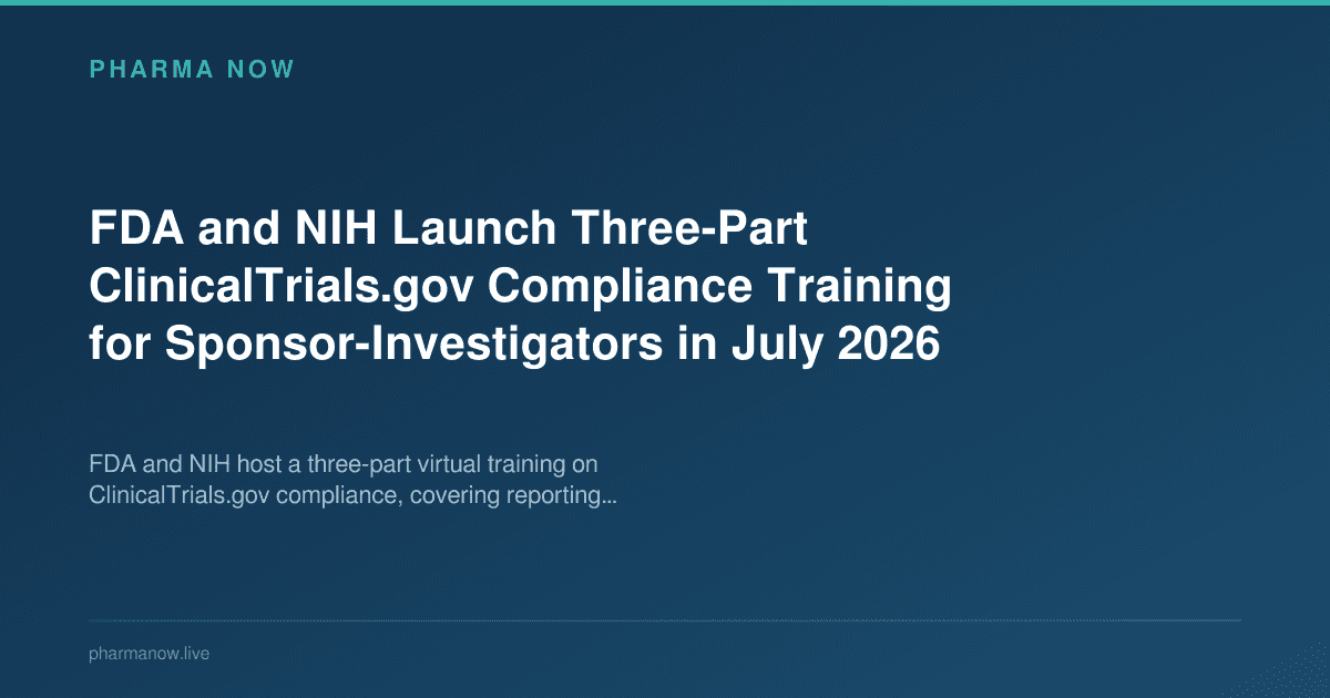 FDA and NIH Launch Three-Part ClinicalTrials.gov Compliance Training for Sponsor-Investigators in July 2026