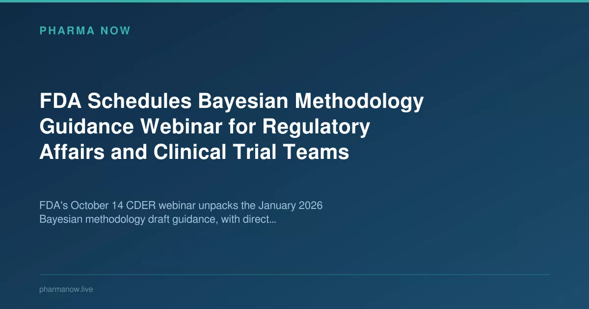 FDA Schedules Bayesian Guidance Webinar For Regulatory Teams