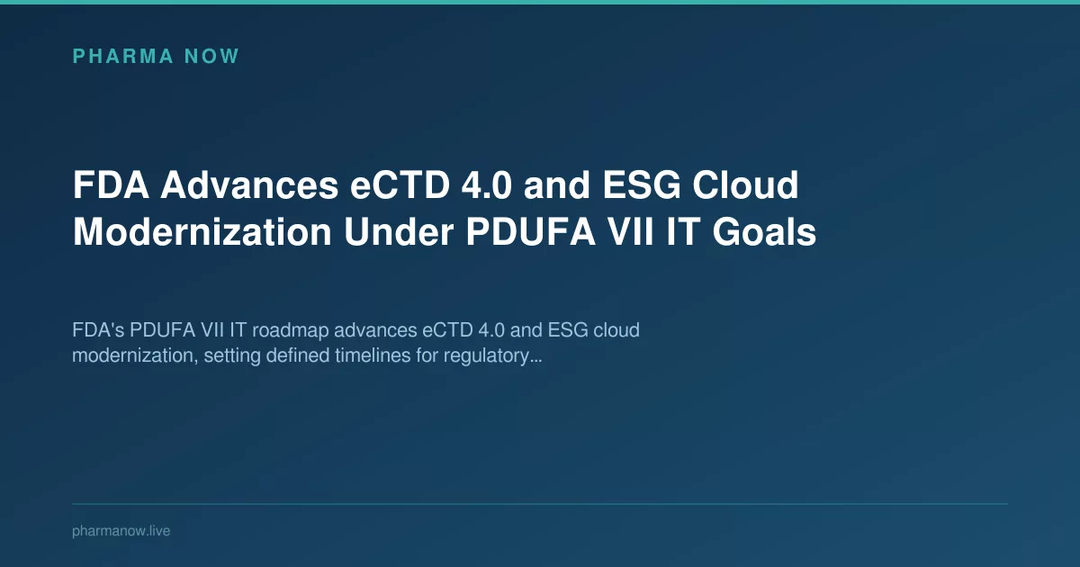 FDA Advances eCTD 4.0 and ESG Cloud Modernization Under PDUFA VII