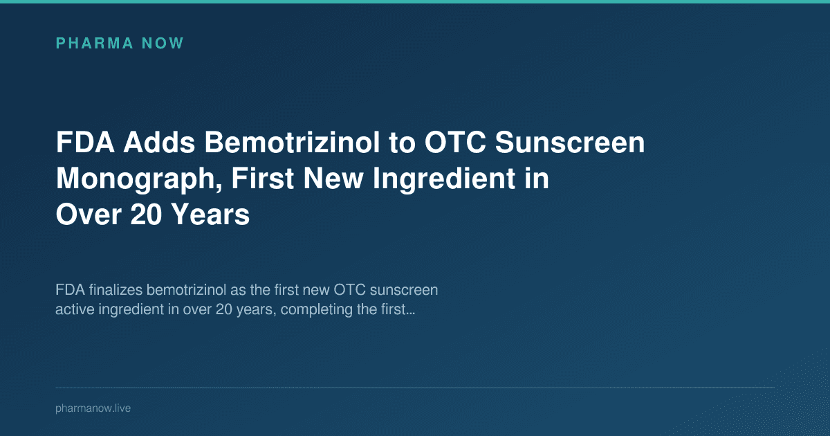 FDA Adds Bemotrizinol to OTC Sunscreen Monograph, First New Ingredient in Over 20 Years