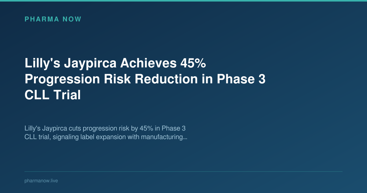 Lilly's Jaypirca Achieves 45% Progression Risk Reduction in Phase 3 CLL Trial