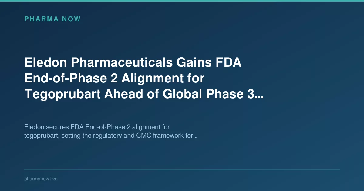 Eledon Pharmaceuticals Gains FDA End-of-Phase 2 Alignment for Tegoprubart Ahead of Global Phase 3 Kidney Trial