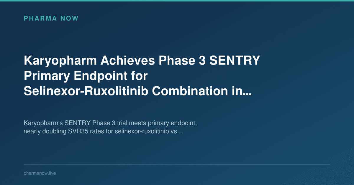Karyopharm Achieves Phase 3 SENTRY Primary Endpoint for Selinexor-Ruxolitinib Combination in Myelofibrosis
