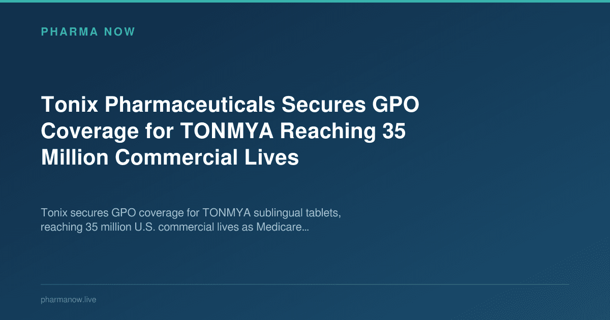 Tonix Pharmaceuticals Secures GPO Coverage for TONMYA Reaching 35 Million Commercial Lives