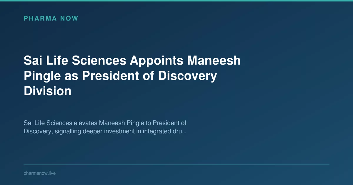 Sai Life Sciences Appoints Maneesh Pingle as President of Discovery Division