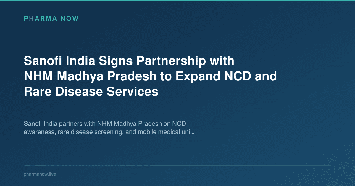 Sanofi India Signs Partnership with NHM Madhya Pradesh to Expand NCD and Rare Disease Services
