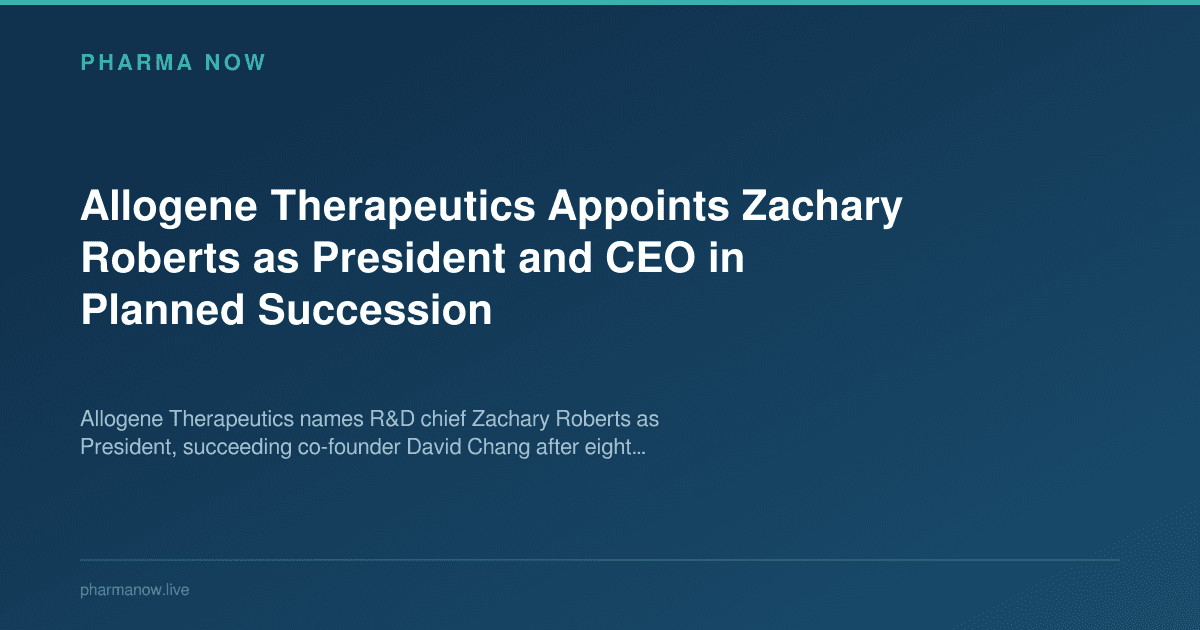 Allogene Therapeutics Appoints Zachary Roberts as President and CEO in Planned Succession