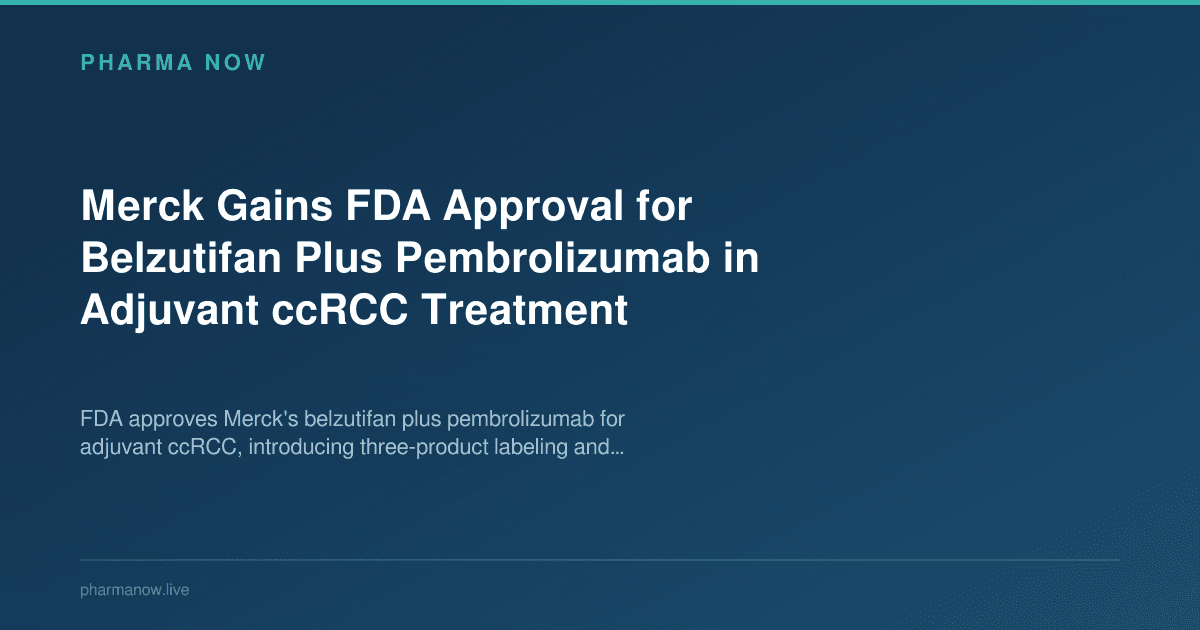 Merck Gains FDA Approval for Belzutifan Plus Pembrolizumab in Adjuvant ccRCC Treatment
