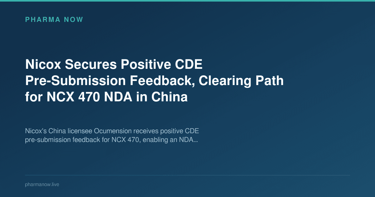 Nicox Secures Positive CDE Pre-Submission Feedback, Clearing Path for NCX 470 NDA in China
