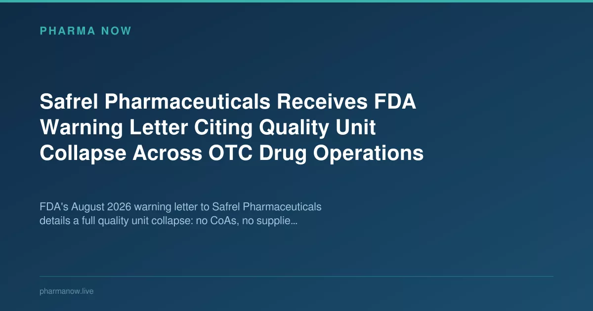 Safrel Pharmaceuticals Receives FDA Warning Letter Citing Quality Unit Collapse Across OTC Drug Operations