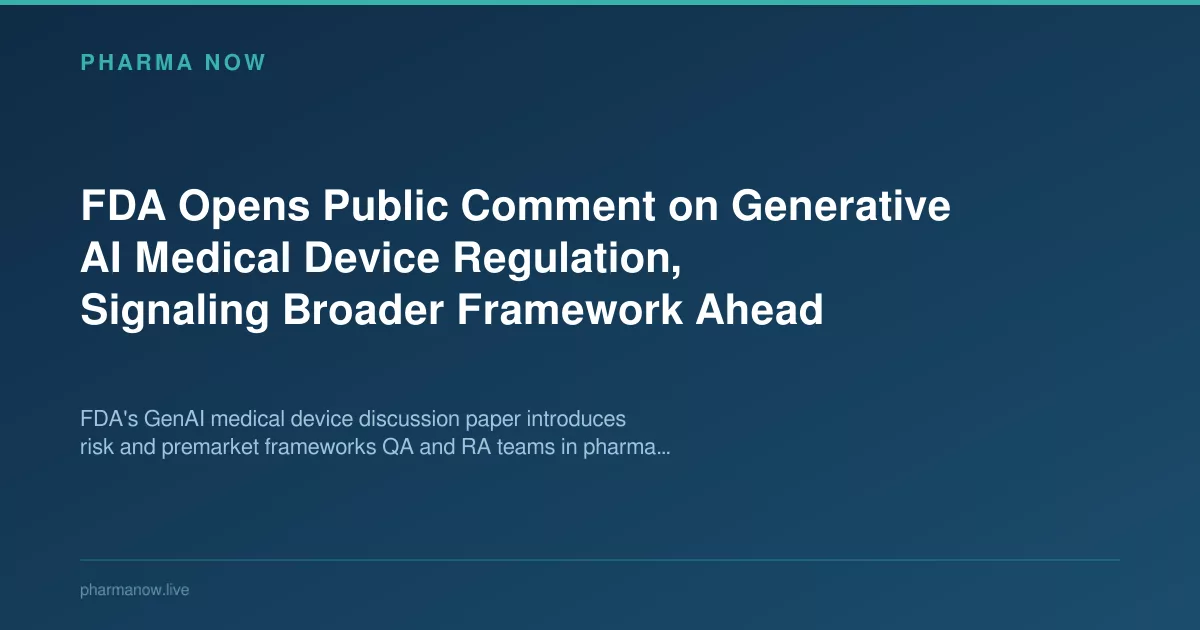 FDA Opens Public Comment on Generative AI Medical Device Regulation, Signaling Broader Framework Ahead