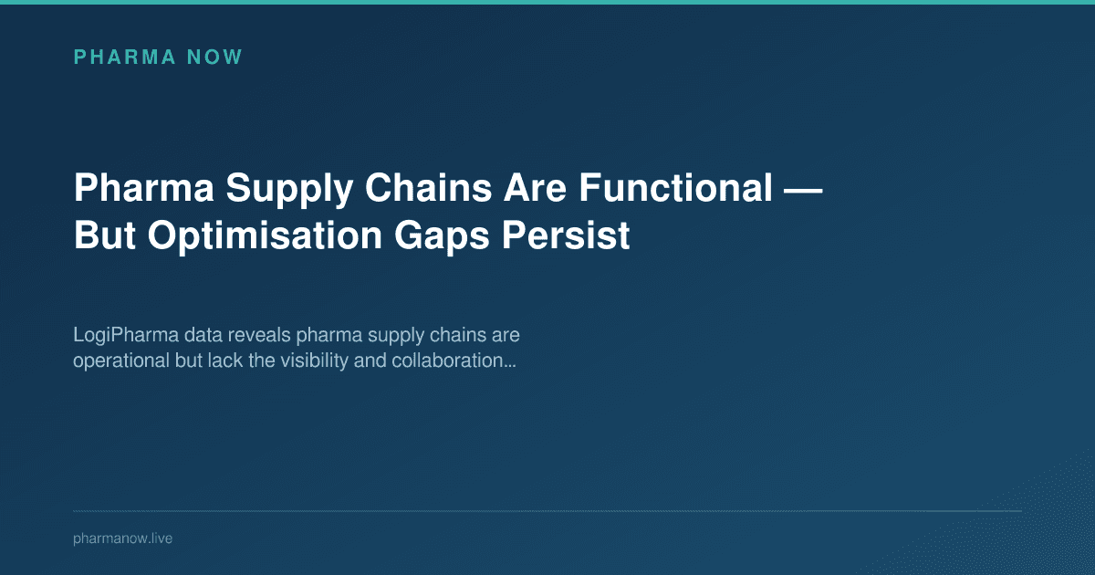 Pharma Supply Chains Are Functional — But Optimisation Gaps Persist