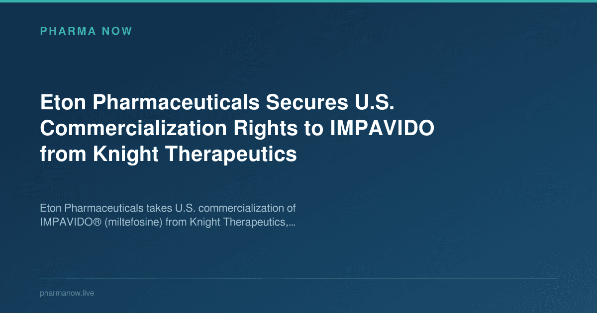 Eton Pharmaceuticals Secures U.S. Commercialization Rights to IMPAVIDO from Knight Therapeutics