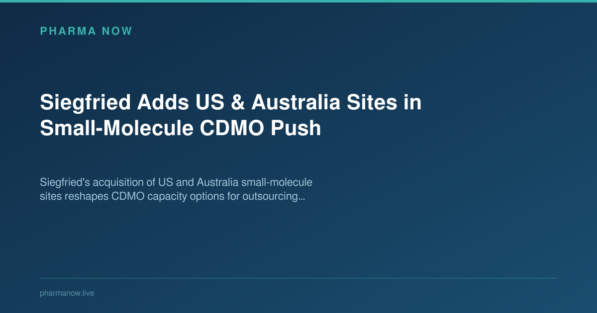 Siegfried Adds US & Australia Sites in Small-Molecule CDMO Push