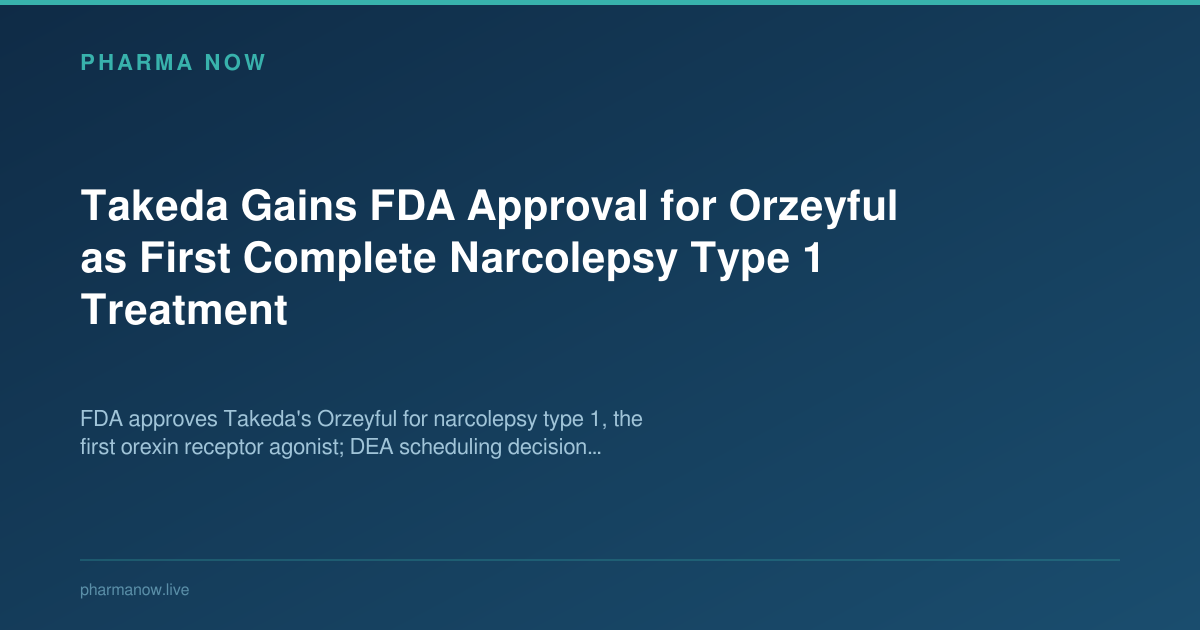 Takeda Gains FDA Approval for Orzeyful as First Complete Narcolepsy Type 1 Treatment