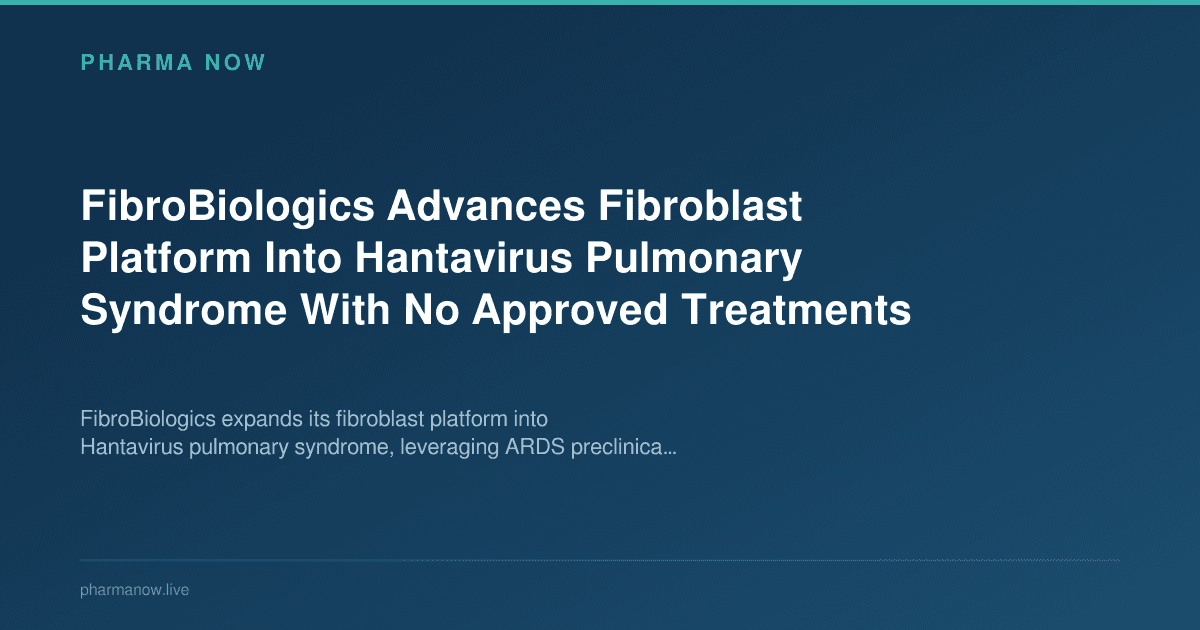 FibroBiologics Advances Fibroblast Platform Into Hantavirus Pulmonary Syndrome With No Approved Treatments