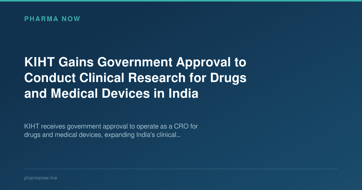KIHT Gains Government Approval to Conduct Clinical Research for Drugs and Medical Devices in India