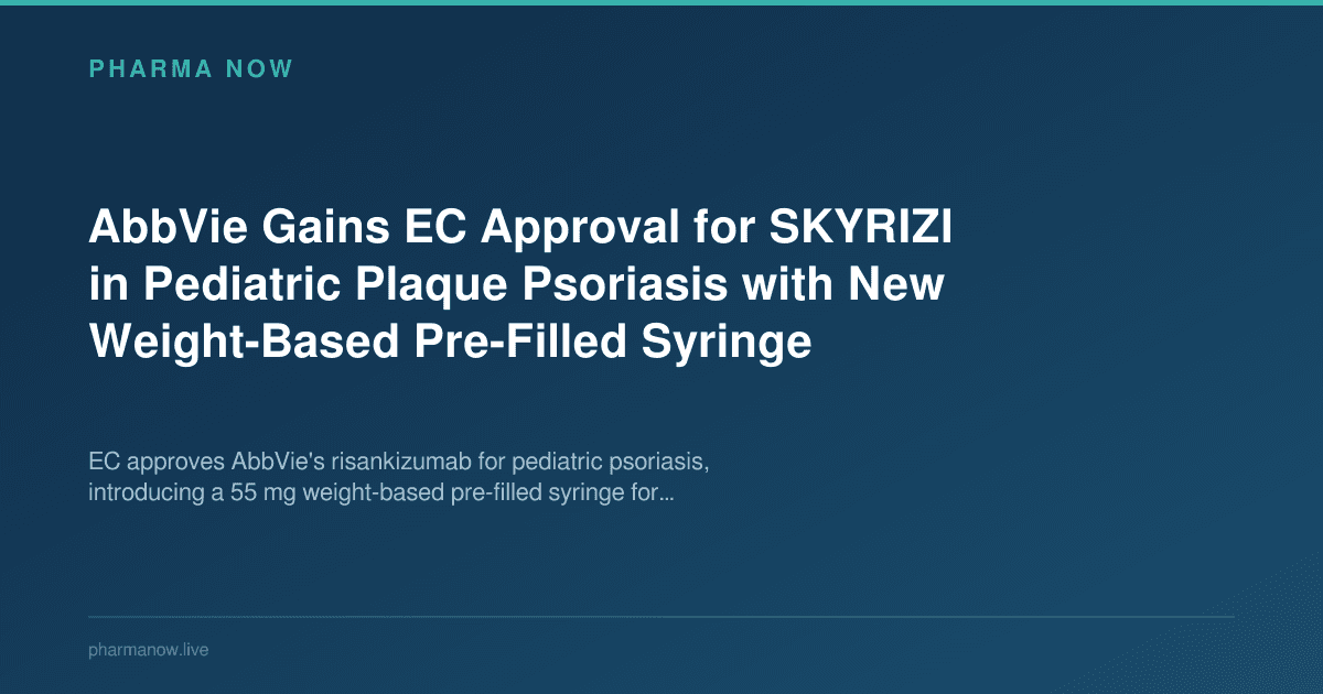 AbbVie Gains EC Approval for SKYRIZI in Pediatric Plaque Psoriasis with New Weight-Based Pre-Filled Syringe