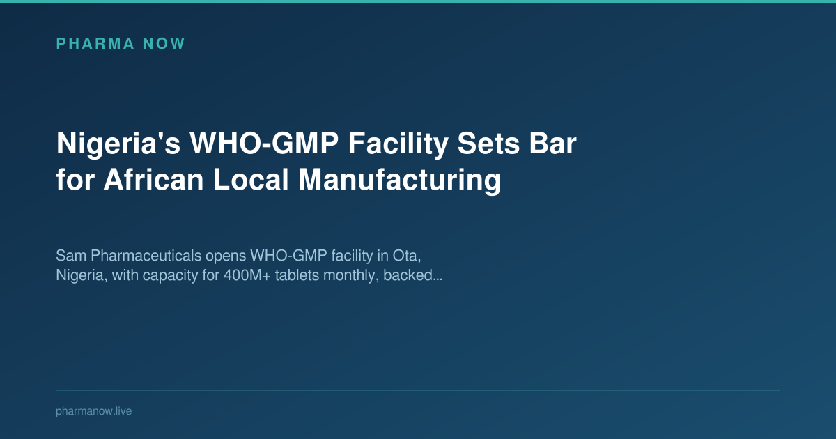 Nigeria's WHO-GMP Facility Sets Bar for African Local Manufacturing
