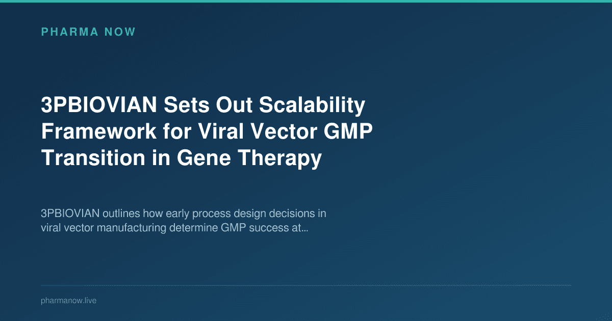 3PBIOVIAN Sets Out Scalability Framework for Viral Vector GMP Transition in Gene Therapy