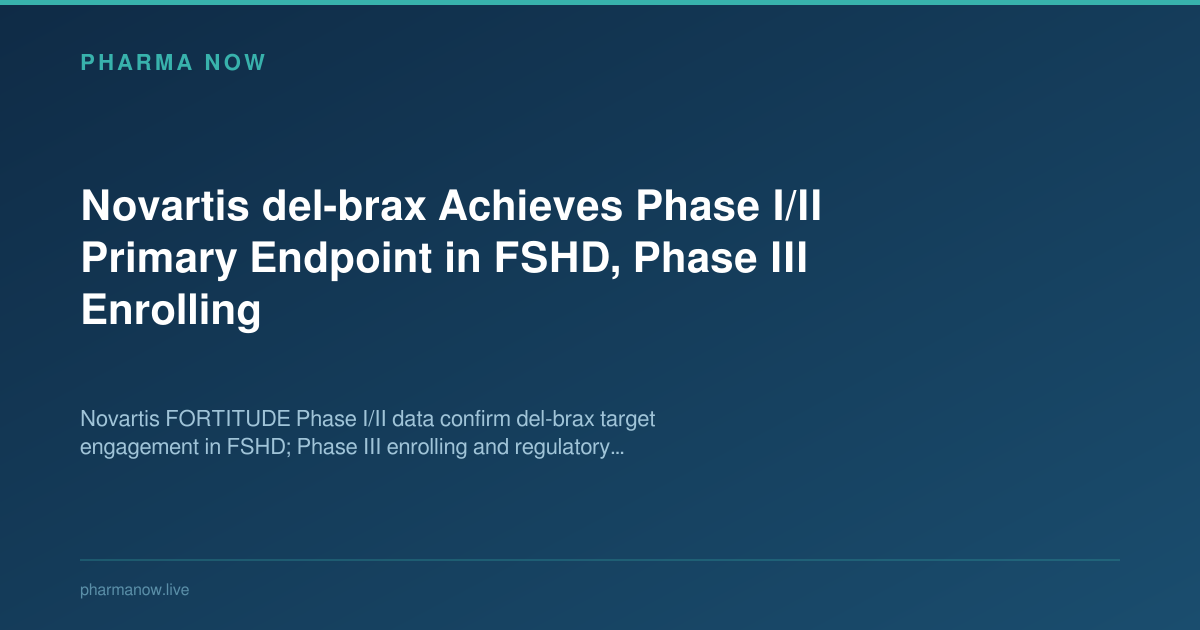 Novartis del-brax Achieves Phase I/II Primary Endpoint in FSHD, Phase III Enrolling