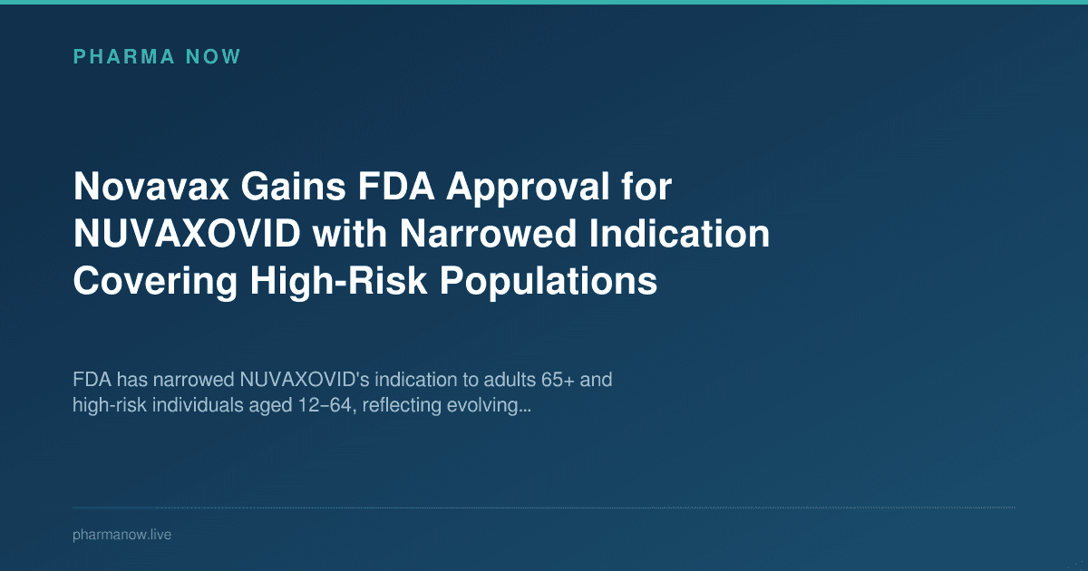 Novavax Gains FDA Approval for NUVAXOVID with Narrowed Indication Covering High-Risk Populations