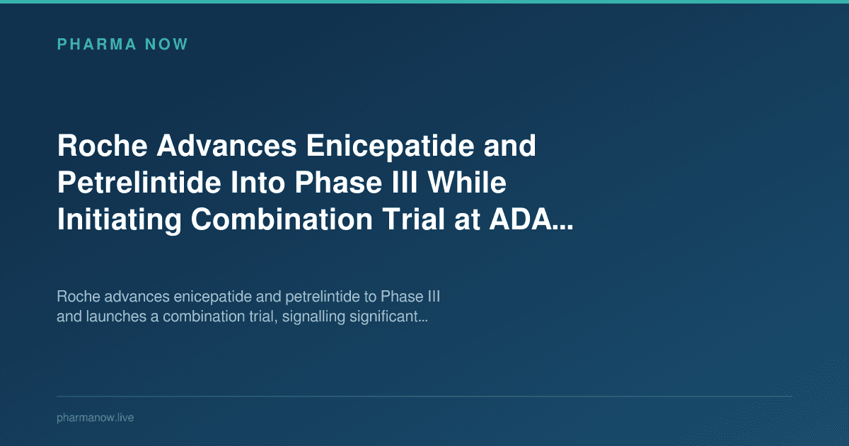 Roche Advances Enicepatide and Petrelintide Into Phase III While Initiating Combination Trial at ADA 2026