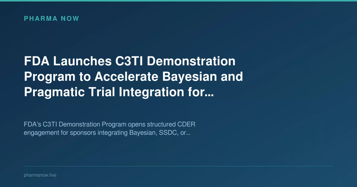 FDA Launches C3TI Program To Accelerate Pragmatic Trial Workflows