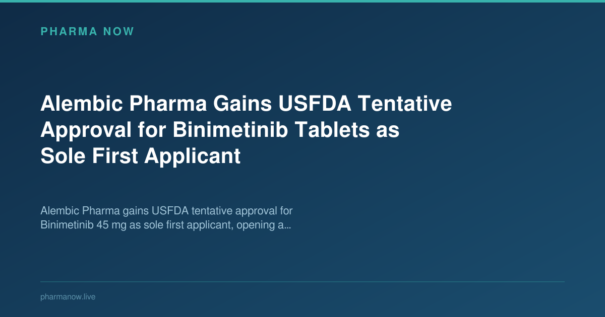 Alembic Pharma Gains USFDA Tentative Approval for Binimetinib Tablets as Sole First Applicant