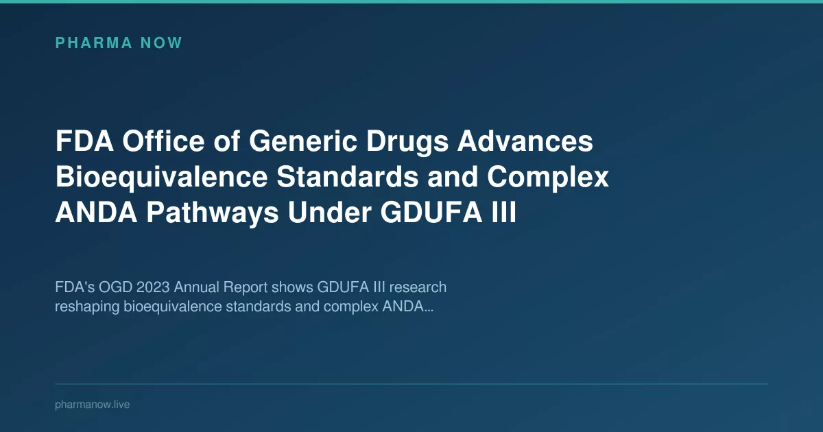 FDA OGD GDUFA III: Bioequivalence Standards and Complex ANDAs