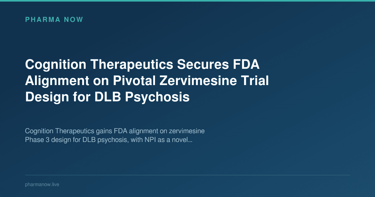 Cognition Therapeutics Secures FDA Alignment on Pivotal Zervimesine Trial Design for DLB Psychosis