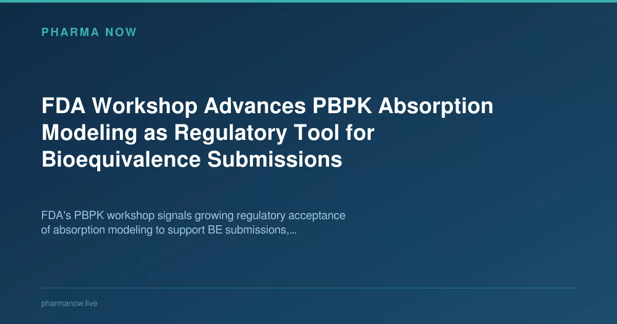 FDA Workshop Advances PBPK Modeling for Bioequivalence