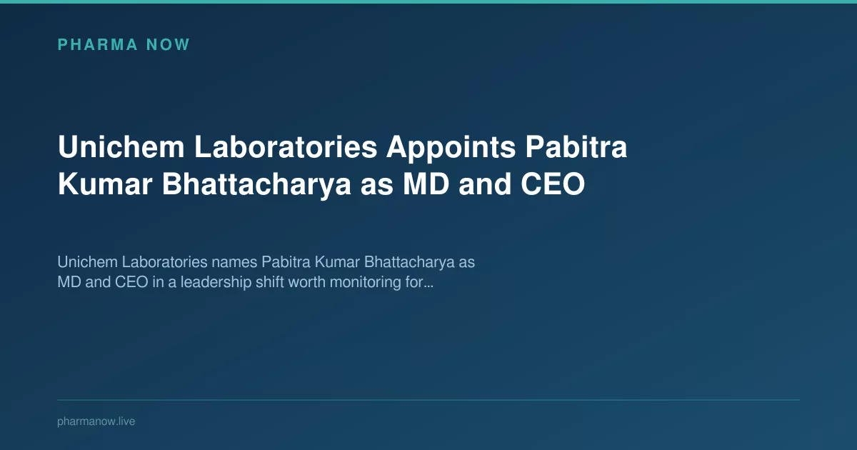 Unichem Appoints Pabitra Kumar Bhattacharya as MD and CEO
