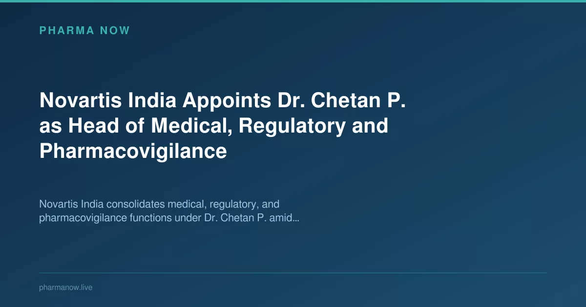 Novartis India Appoints Dr. Chetan P. as Head of Medical, Regulatory and Pharmacovigilance